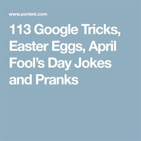 113 Google Tricks, Easter Eggs, April Fool’s Day Jokes and Pranks.